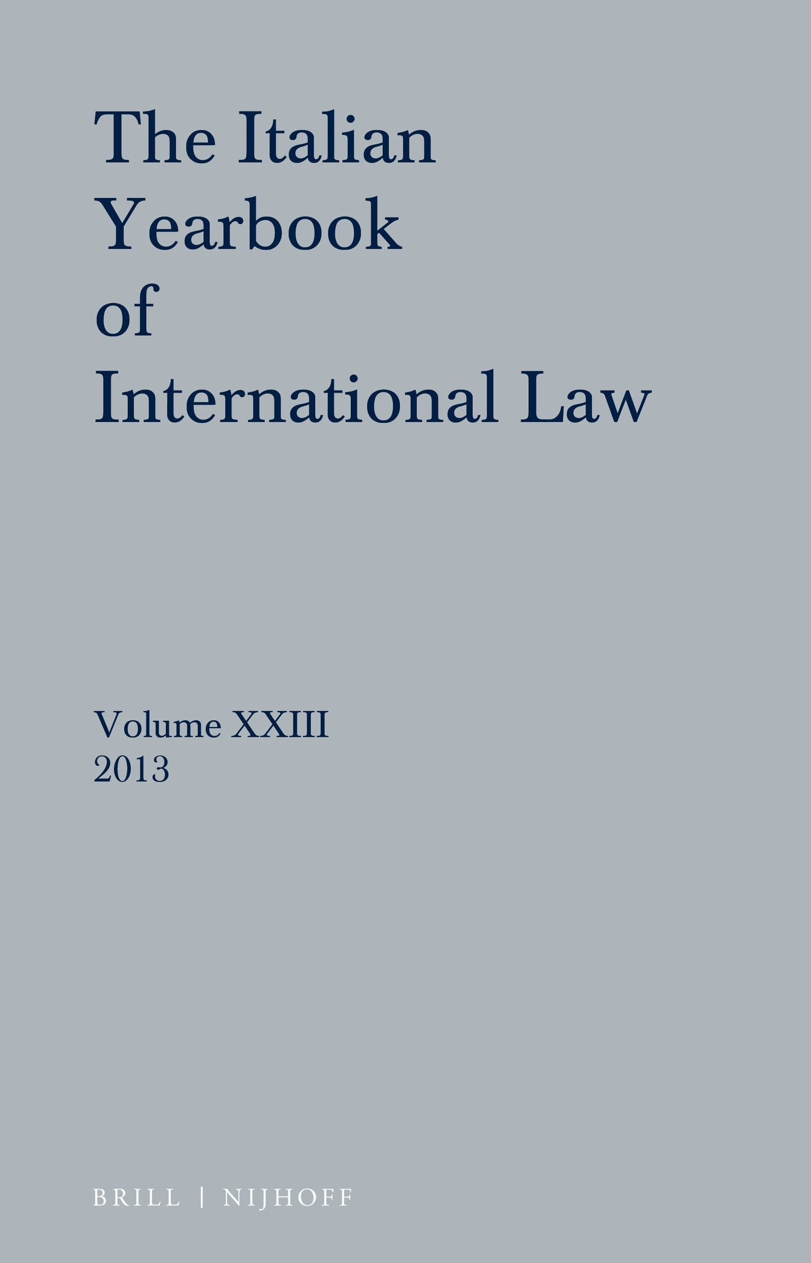 Book cover image for Italian Yearbook of International Law 23 (2013) ISBN: 9789004288898